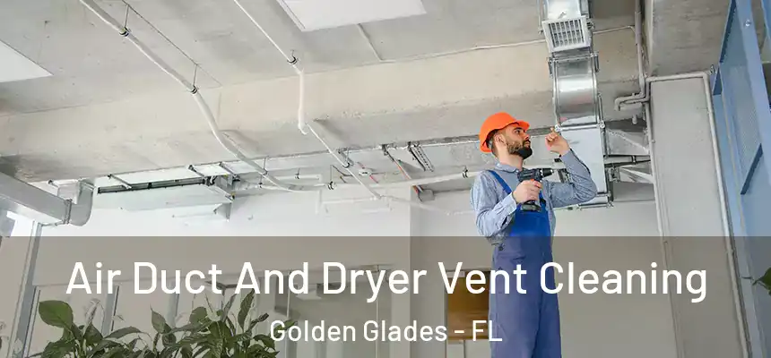 Air Duct And Dryer Vent Cleaning Golden Glades - FL