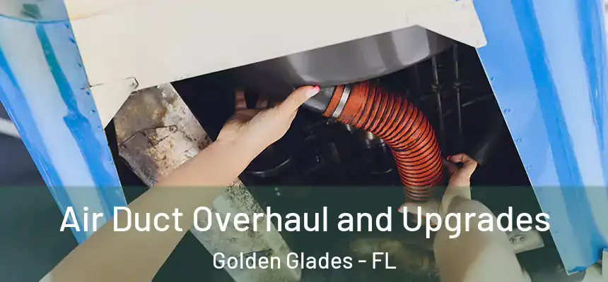  Air Duct Overhaul and Upgrades Golden Glades - FL