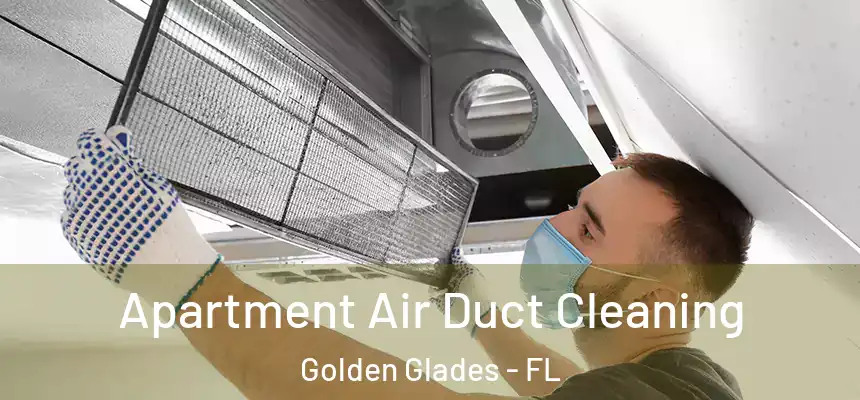 Apartment Air Duct Cleaning Golden Glades - FL