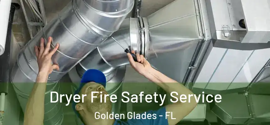 Dryer Fire Safety Service Golden Glades - FL