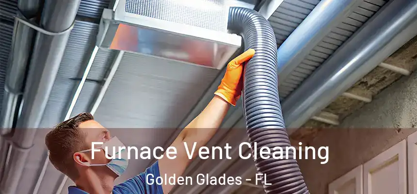 Furnace Vent Cleaning Golden Glades - FL
