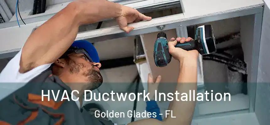 HVAC Ductwork Installation Golden Glades - FL