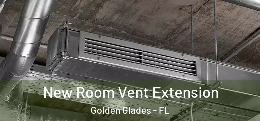  New Room Vent Extension Golden Glades - FL