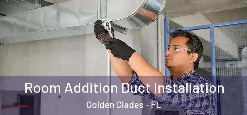 Room Addition Duct Installation Golden Glades - FL