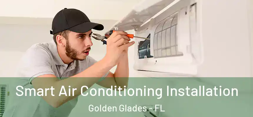 Smart Air Conditioning Installation Golden Glades - FL