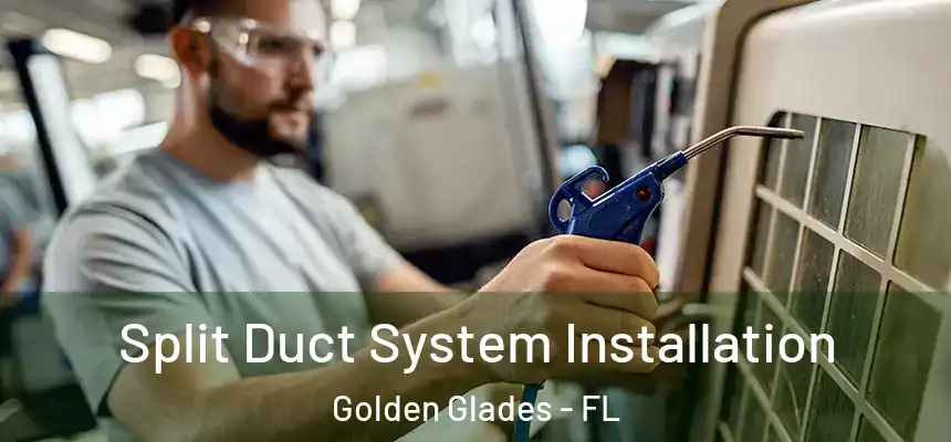 Split Duct System Installation Golden Glades - FL