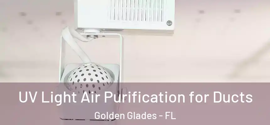 UV Light Air Purification for Ducts Golden Glades - FL