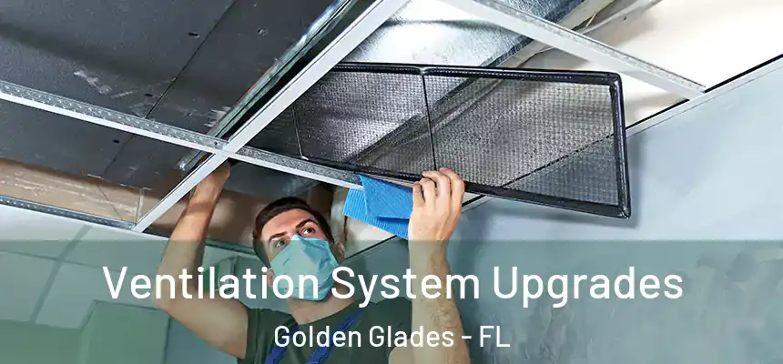 Ventilation System Upgrades Golden Glades - FL